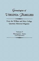 Genealogies of Virginia Families, From the William and Mary College Quarterly Historical Magazine. Volume V, Thompson - Yates (and Appendix) 0806309601 Book Cover
