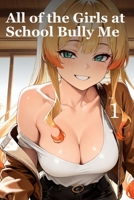 All of the Girls at School Bully Me, Book 1: An 18+ Illustrated Femdom Slice of Life Novel B0DZVHXB3N Book Cover
