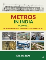 Metros in India - Volume 1: From Vision to Reality: The Making of the Kolkata Metro B0GY5FVWWT Book Cover