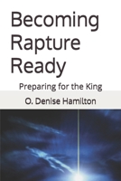 Becoming Rapture Ready: Preparing for the King B0FG6W949G Book Cover