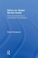 Ethics for Global Mental Health: From Good Intentions to Humanitarian Accountability 0815386206 Book Cover