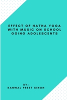 Effect Of Hatha Yoga With Music On School Going Adolescents 9597340747 Book Cover