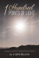 1 Hundred Points of Light: A Book of Quotes - Affirmation and Poetry 0977971678 Book Cover