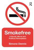 Smokefree: A Social, Moral and Political Atmosphere 1472569202 Book Cover