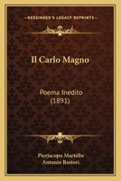 Il Carlo Magno: Poema Inedito 1161202560 Book Cover