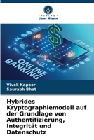Hybrides Kryptographiemodell auf der Grundlage von Authentifizierung, Integrität und Datenschutz (German Edition) 6204939785 Book Cover