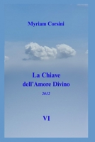 La Chiave dell'Amore Divino: (2012) VI (Italian Edition) B0GKNVLPJ4 Book Cover