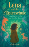 Lena und die Flüsterschule - Das Geheimnis der sprechenden Tiere B0FHM7TT1T Book Cover