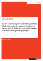 Ist die Umsetzung der sich selbst gesetzten Ziele durch den Vertrag von Lissabon in Bezug auf die Hohe Vertreterin f�r Au�en- und Sicherheitspolitik gelungen? 3656265763 Book Cover