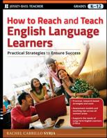 How to Reach and Teach English Language Learners: Practical Strategies to Ensure Success 0470767618 Book Cover
