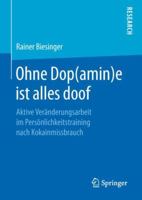 Ohne Dop(amin)e ist alles doof: Aktive Veränderungsarbeit im Persönlichkeitstraining nach Kokainmissbrauch 365823525X Book Cover