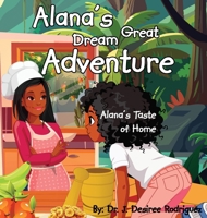 Alana's Great Dream Adventure : Alana's Taste of Home 1736603698 Book Cover