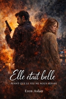 Elle était Belle: Avant que tout brûle (French Edition) B0GJDZ22NH Book Cover