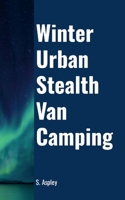 WINTER URBAN STEALTH VAN CAMPING 1300923636 Book Cover