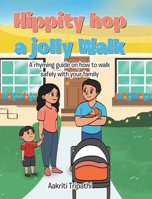 Hippity hop a jolly Walk: A rhyming guide on how to walk safely with your family 1098003071 Book Cover