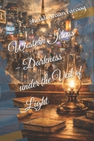 Western Ideas – Darkness under the Veil of Light B0F1JGDZ9T Book Cover