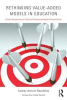 Rethinking Value-Added Models in Education: Critical Perspectives on Tests and Assessment-Based Accountability 041582012X Book Cover