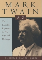 Mark Twain A-Z: The Essential Reference to His Life and Writings (Literary a to Z's) 0195110285 Book Cover