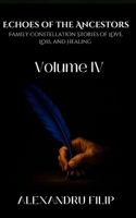 Volume IV: Echoes of the Ancestors Family Constellation Stories of Love, Loss, and Healing B0FNQVYK9X Book Cover