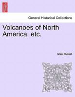 Volcanoes of North America, etc. 1241524432 Book Cover