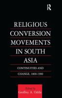 Religious Conversion Movements in South Asia: Continuities and Change, 1800-1990 (Religion & Society in South Asia Series) 1138997188 Book Cover