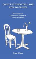 Don't Let Them Tell You How to Grieve 1910779113 Book Cover