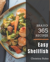 Bravo! 365 Easy Shellfish Recipes: A Timeless Easy Shellfish Cookbook B08P4RX5PW Book Cover
