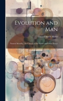 Evolution and Man: Natural Morality; the Church of the Future and Other Essays 1014074231 Book Cover