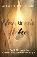Heaven's Ache : A Walk Through the Psalms with Lament and Hope 1963265661 Book Cover