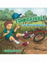 Ishkabibble: A Fun Word to Use When Angry 1434363708 Book Cover