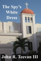 The Spy's White Dress 1725681358 Book Cover