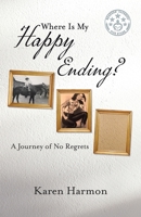 Where Is My Happy Ending?: A Journey of No Regrets 0228829496 Book Cover