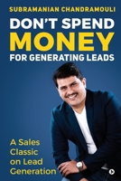 Don't Spend Money for Generating Leads: A Sales Classic on Lead Generation 1637816294 Book Cover