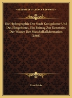 Die Hydrographie Der Stadt K�nigslutter Und Des Elmgebietes, Ein Beitrag Zur Kenntniss Der W�sser Muschelkalkformation: Inaugural-Dissertation Zur Erlangung Der Philosophischen Doktorw�rde Vorgelegt D 1172470650 Book Cover