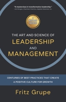 The Art and Science of Leadership and Management: Centuries of Best Practices that Create a Positive Culture for Growth B0CNTCJR3J Book Cover