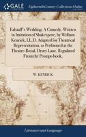 Falstaff's Wedding. A Comedy. Written in Imitation of Shakespere, by William Kenrick, LL.D. Adapted for Theatrical Representation, as Performed at the ... Drury Lane. Regulated From the Prompt-book, 1170553923 Book Cover