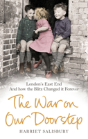 The War on our Doorstep: London's East End and how the Blitz Changed it Forever 0091941504 Book Cover