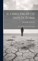 Il Libro dei Sette Savj di Roma: Testo del Buon Secolo Della Lingua 1021984051 Book Cover