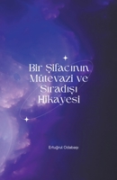 Bir &#350;ifac&#305;n&#305;n Mütevazi ve S&#305;rad&#305;&#351;&#305; Hikayesi B0CRSQLY8G Book Cover