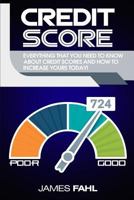Credit Score: Everything That You Need to Know About Credit Scores and how to Increase Yours Today! 154726845X Book Cover