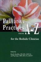 Palliative Practices from A-z for the Bedside Clinician 1890504289 Book Cover