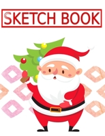 Sketch Book For Drawing 2019 Christmas Gift: Sketch Books Classroom Pack Total Drawing Pads Sketchbooks How - Blank # Santa Claus Size 8.5 X 11 Large 110 Page Fast Prints Best Gift. 1673476309 Book Cover