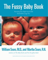 The Fussy Baby Book: Parenting Your High-Need Child From Birth to Age Five 0912500883 Book Cover
