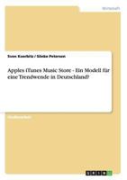 Apples iTunes Music Store - Ein Modell f�r eine Trendwende in Deutschland? 3638700267 Book Cover