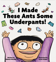 I Made These Ants Some Underpants! 1797202162 Book Cover