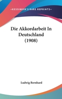 Die Akkordarbeit In Deutschland (1908) 116106267X Book Cover