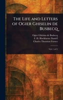 The Life and Letters of Ogier Ghiselin De Busbecq 1023362554 Book Cover