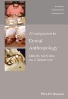 A Companion to Dental Anthropology (Wiley Blackwell Companions to Anthropology) 1119096537 Book Cover