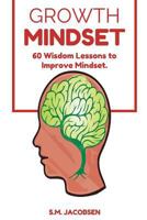 Growth Mindset: 60 Wisdom Lessons To Improve Mindset 153740329X Book Cover