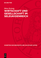 Wirtschaft Und Gesellschaft Im Seleukidenreich: Die Eigentums- Und Die Abhängigkeitsverhältnisse 3112718585 Book Cover